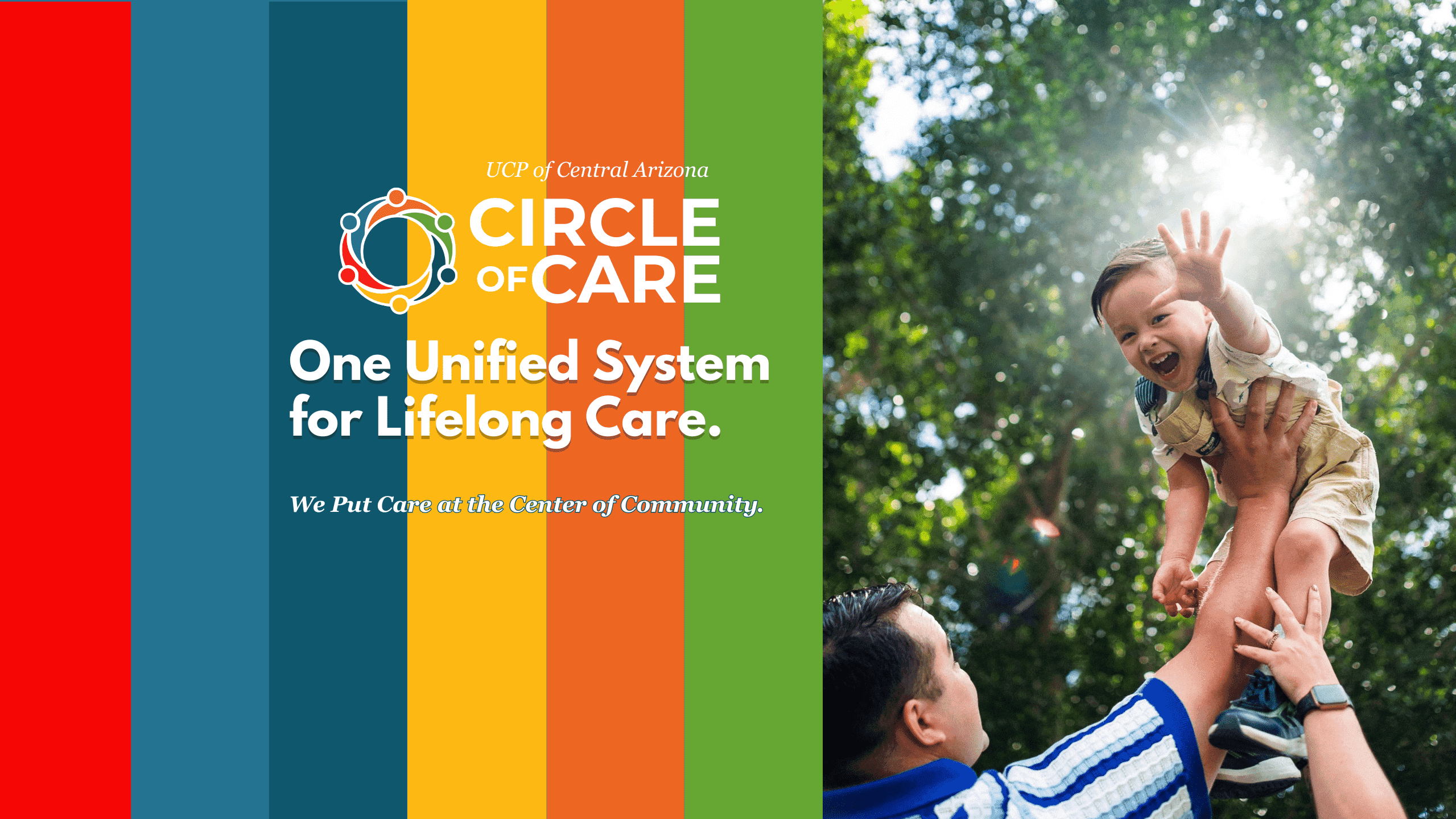 United Cerebral Palsy Home 4 A man lifts a smiling child into the air outdoors; text on colorful bars reads "Circle of Care: One Unified System for Lifelong Care.